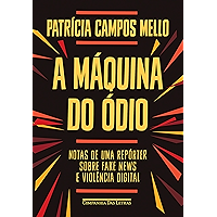 A máquina do ódio: Notas de uma repórter sobre fake news e violência digital (Portuguese Edition) book cover