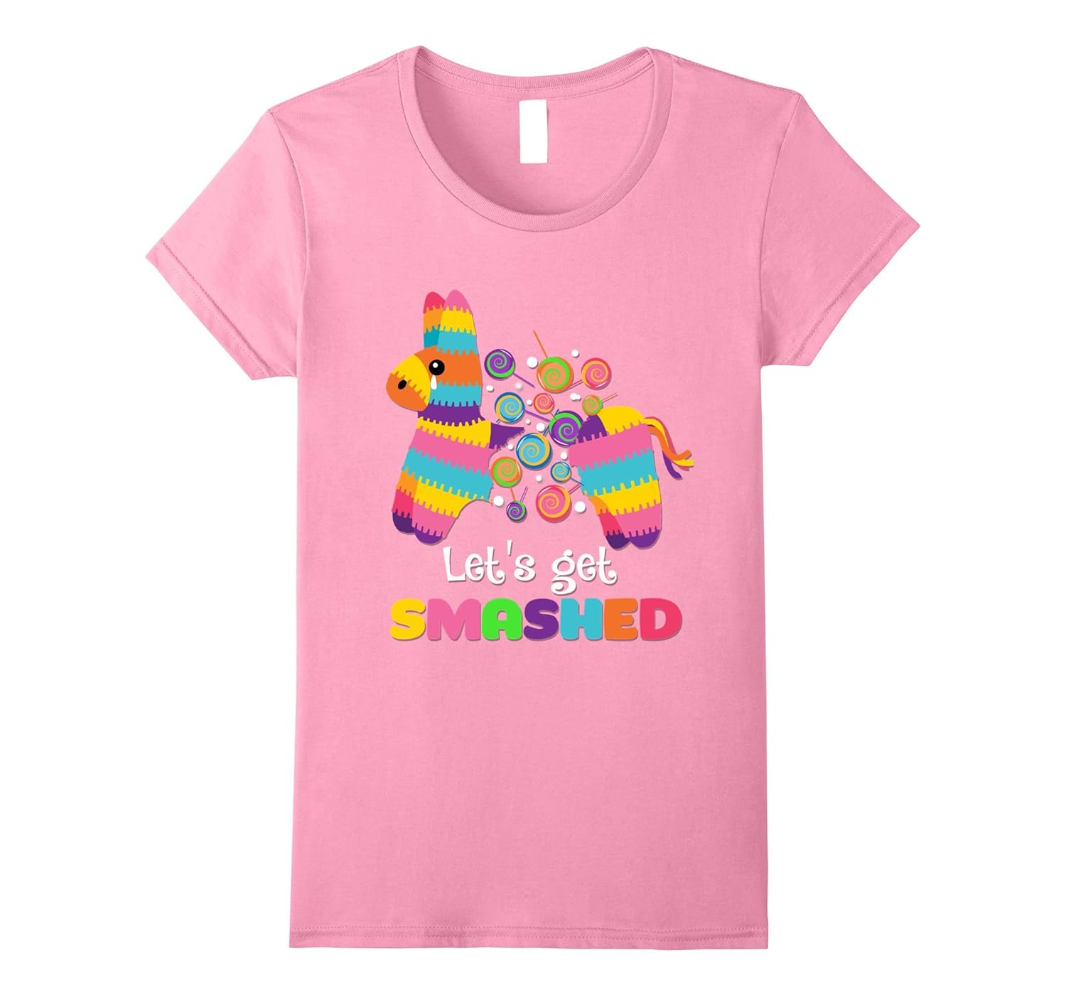 Lets get smashed Pinata Tshirt4LVS