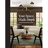 Your Space, Made Simple: Interior Design That's Approachable, Affordable, and Sustainable