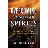 Overcoming Familiar Spirits: Deliverance from Unseen Demonic Enemies and Spiritual Debt (Spiritual Warfare)