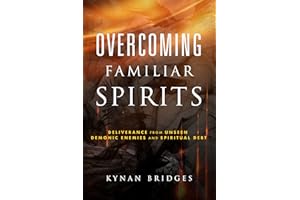 Overcoming Familiar Spirits: Deliverance from Unseen Demonic Enemies and Spiritual Debt (Spiritual Warfare)