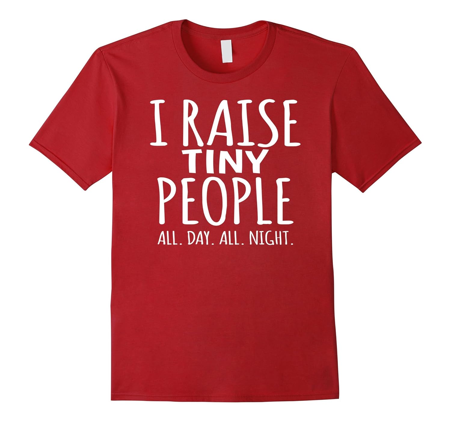 Stay At Home Mom or Dad T-Shirt - I Raise Tiny People Tee-anz