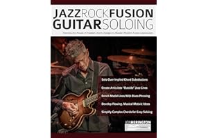 Jazz-Rock Fusion Guitar Soloing: Harness the Power of Implied Chord Changes to Master Modern Fusion Lead Guitar (Learn how to