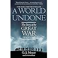 A World Undone: The Story of the Great War, 1914 to 1918