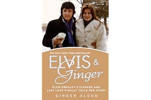 Elvis and Ginger: Elvis Presley's Fiancée and Last Love Finally Tells Her Story