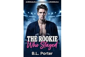 The Rookie Who Stayed: An MM Hockey Romance of Second Chances and Forbidden Love