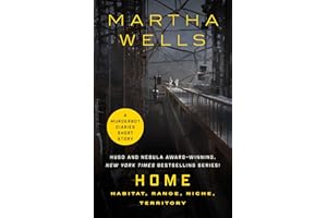 Home: Habitat, Range, Niche, Territory: A Tor.com Original Murderbot Diaries Short Story (The Murderbot Diaries)