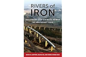 Rivers of Iron: Railroads and Chinese Power in Southeast Asia