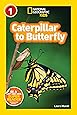 National Geographic Readers: Caterpillar to Butterfly
