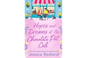 Hopes and Dreams at The Chocolate Pot Café: The BRAND NEW heartfelt and uplifting story from Jessica Redland for 2026