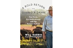 A Bold Return to Giving a Damn: One Farm, Six Generations, and the Future of Food