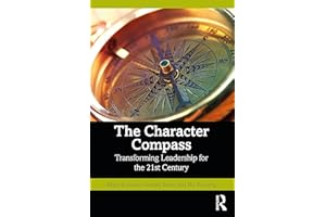 The Character Compass: Transforming Leadership for the 21st Century