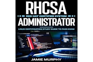 RHCSA Red Hat Certified System Administrator: Linux Certification Study Guide to Pass Exam