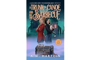 A Trunk, a Canoe, and all the Barbecue: A Humorous Twisty Paranormal Ghost Mystery (Afterlife Issues Book 2)