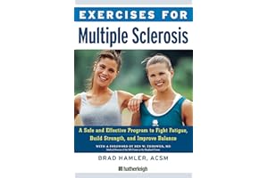 Exercises for Multiple Sclerosis: A Safe and Effective Program to Fight Fatigue, Build Strength, and Improve Balance