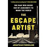 The Escape Artist: The Man Who Broke Out of Auschwitz to Warn the World