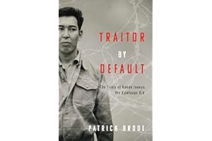 Traitor By Default: The Trials of Kanao Inouye, the Kamloops Kid