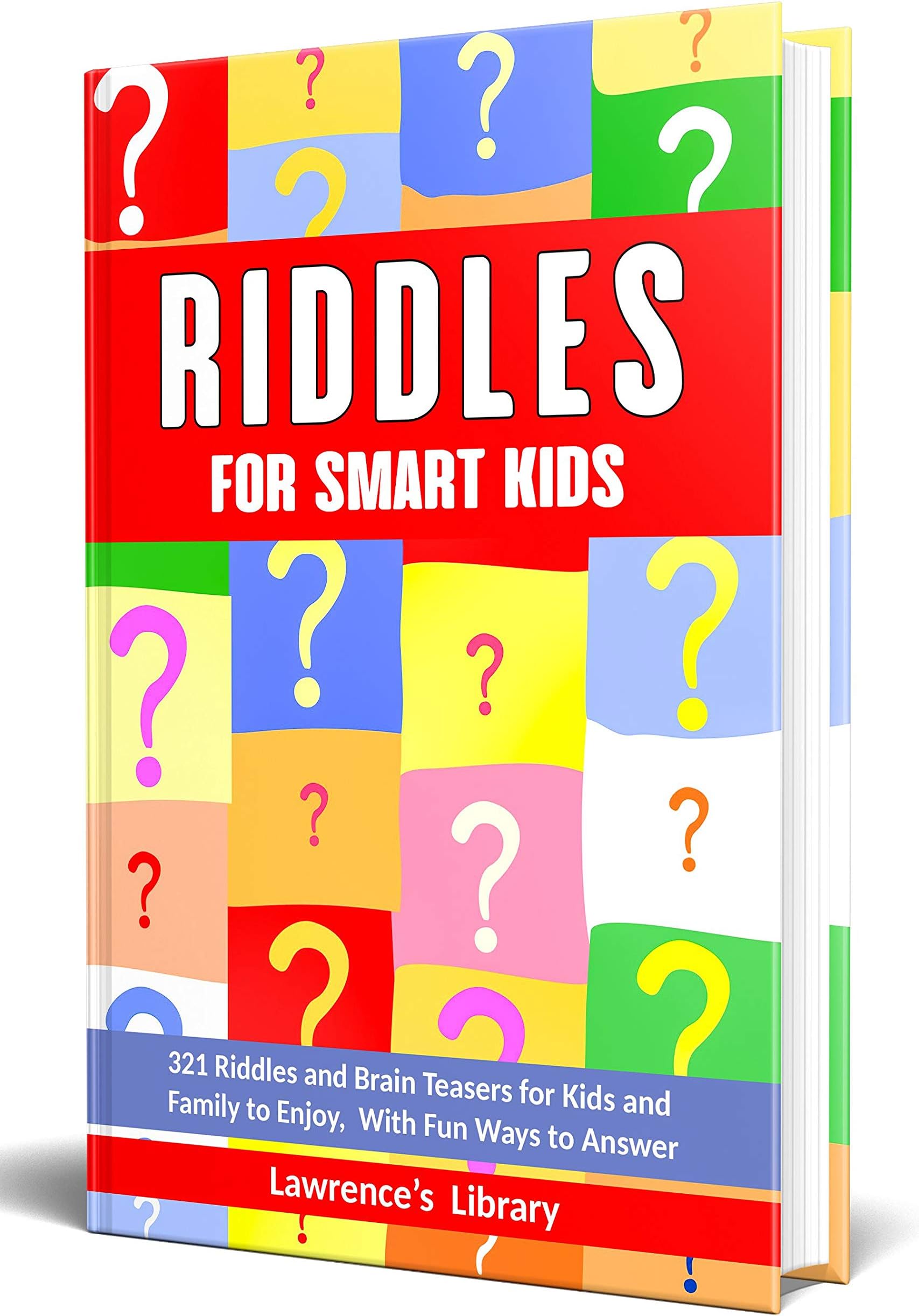 Riddles for Smart Kids: 321 Riddles and Brain Teasers for Kids and Family to Enjoy, With Fun Ways to Answer.