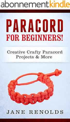 Download Paracord for Beginners: Creative, Crafty Paracord Projects & More (Paracord, Craft Business, Knot Tying, Fusion Knots, Knitting, Quilting, Sewing) (English Edition) PDF