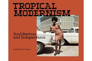 Tropical Modernism: Architecture and Independence