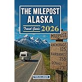 THE MILEPOST ALASKA TRAVEL GUIDE 2026: The Essential Pocket Guide to Exploring The Last Frontier