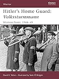 Hitler's Home Guard: Volkssturmman, Western Front, 1944 - 1945 (Warrior)
