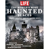 LIFE The World's Most Haunted Places: Creepy, Ghostly, and Notorious Spots book cover