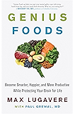 Genius Foods: Become Smarter, Happier, and More Productive While Protecting Your Brain for Life (Genius Living Book 1)
