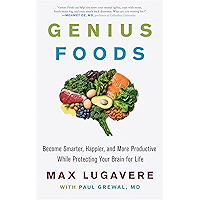 Genius Foods: Become Smarter, Happier, and More Productive While Protecting Your Brain for Life