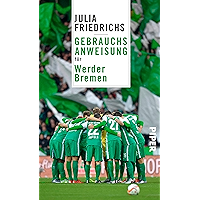 Gebrauchsanweisung für Werder Bremen (German Edition) book cover Gebrauchsanweisung für Werder Bremen (German Edition) book cover