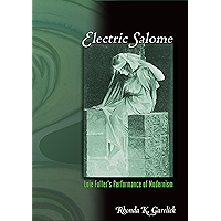 Electric Salome: Loie Fuller's Performance of Modernism book cover Electric Salome: Loie Fuller's Performance of Modernism book cover