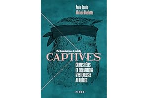 CAPTIVES :Crimes réels et disparitions mystérieuses au Québec (French Edition)