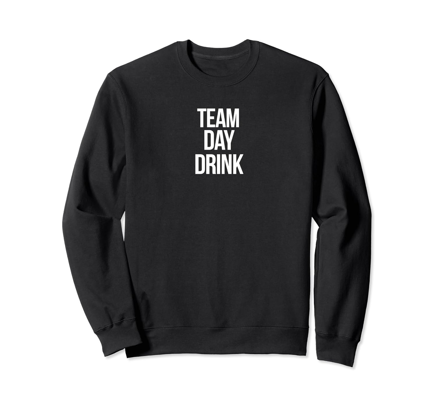 Team Day Drink Pullover Sweatshirt Funny Drinking Gift-anz