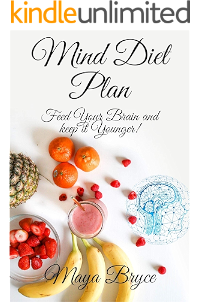 Mind Diet Plan Feed Your Brain And Keep It Younger Kindle Edition By Bryce Maya Health Fitness Dieting Kindle Ebooks Amazon Com