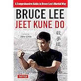 Bruce Lee Jeet Kune Do: A Comprehensive Guide to Bruce Lee's Martial Way