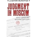 Judgment in Moscow: Soviet Crimes and Western Complicity
