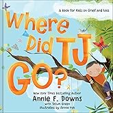 Where Did TJ Go?: A Book for Kids on Grief and Loss