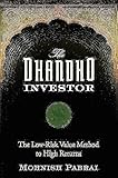The Dhandho Investor: The Low-Risk Value Method to