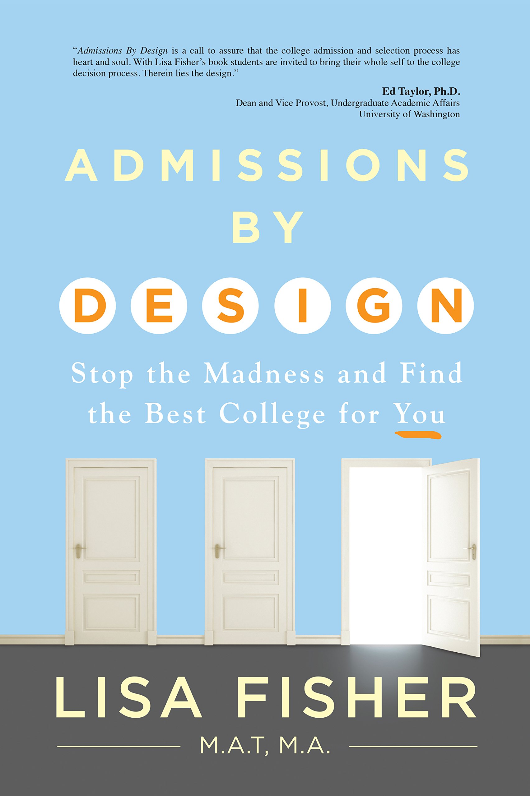 Admissions By Design Stop The Madness And Find The Best College For You Fisher Lisa Amazon Com Books