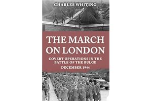 The March on London: Covert Operations in the Battle of the Bulge (The Third Reich’s Shadow Forces Book 4)