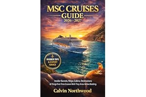 MSC Cruises Guide 2026-2027 : Insider Secrets, Ships, Cabins, Destinations & Things First-Time Cruisers Wish They Knew Before