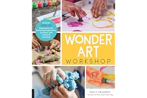 Wonder Art Workshop: Creative Child-Led Experiences for Nurturing Imagination, Curiosity, and a Love of Learning