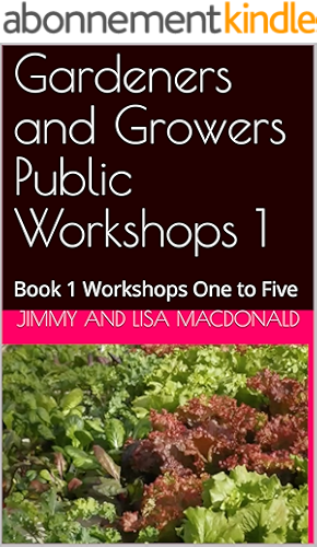 Download Gardeners and Growers Public Workshops 1: Book 1 Workshops One to Five (Gardeners & Growers) (English Edition) PDF