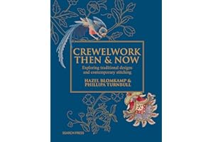 Crewelwork Then and Now: Exploring traditional designs and contemporary stitching