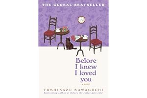 Before I Knew I Loved You: A Novel – A Cozy Japanese Tale about Time Travel and Second Chances (Before the Coffee Gets Cold S