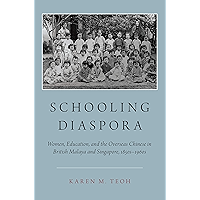 Schooling Diaspora: Women, Education, and the Overseas Chinese in British Malaya and Singapore, 1850s-1960s book cover