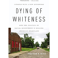 Dying of Whiteness: How the Politics of Racial Resentment Is Killing America's Heartland book cover