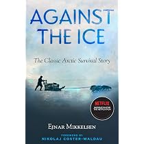 Against the Ice: The Classic Arctic Survival Story | Amazon.com.br