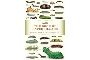 The Book of Caterpillars: A Life-Size Guide to Six Hundred Species from Around the World