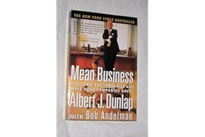Mean Business: How I Save Bad Companies and Make Good Companies Great